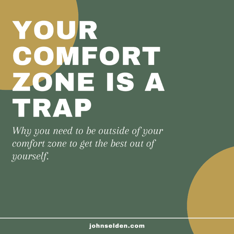Your comfort zone is a trap